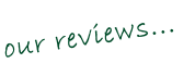 our reviews...